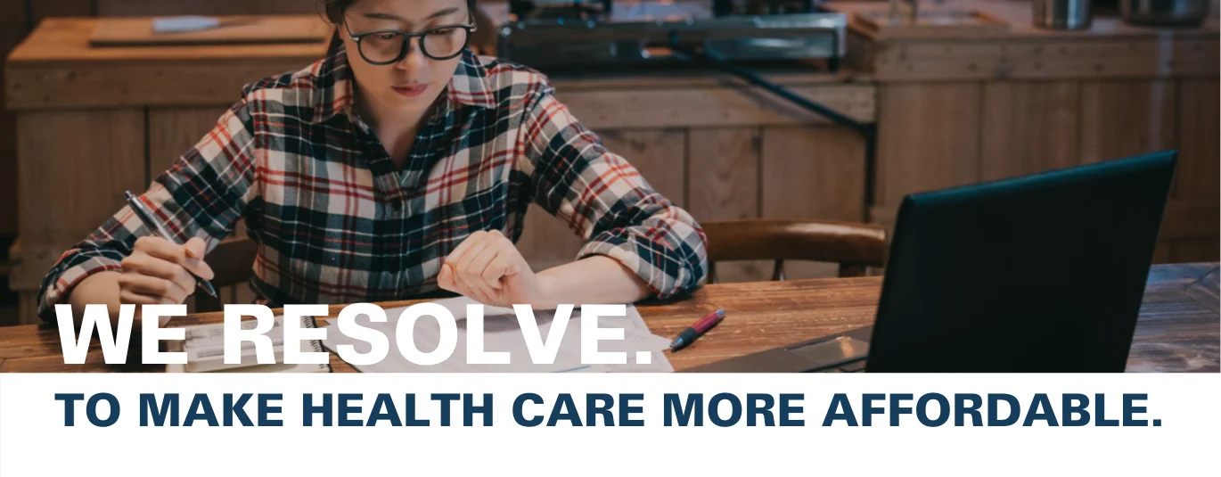 We resolve to make health care more affordable.